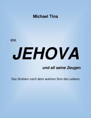 Cover of the book Ich, Jehova und all seine Zeugen by Benito Santiago