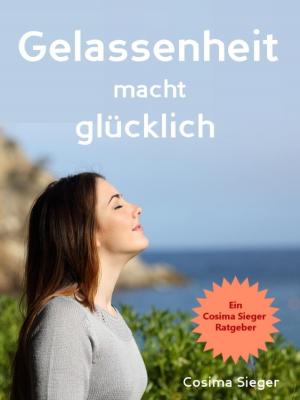 Cover of the book Gelassenheit: Gelassenheit macht glücklich by Peter Wimmer