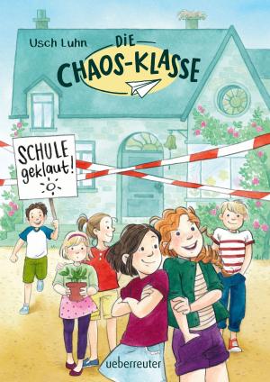 Cover of the book Die Chaos-Klasse - Schule geklaut! (Bd. 1) by Wolfgang Hohlbein, Heike Hohlbein
