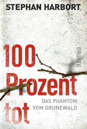 Cover of the book 100 Prozent tot by Stefanie Gentner, Veronika Beer