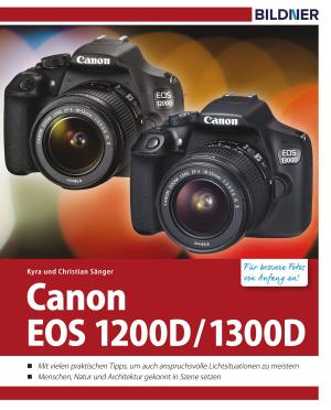 Cover of the book Canon EOS 1200D / 1300D - Für bessere Fotos von Anfang an! by Lothar Schlömer, Richard Baraban