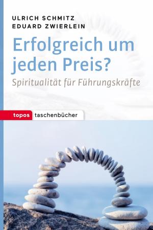Cover of the book Erfolgreich um jeden Preis? by Paul M. Zulehner