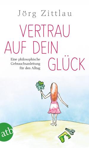 Cover of the book Vertrau auf dein Glück by Guido Dieckmann