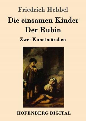 Cover of the book Die einsamen Kinder / Der Rubin by Peter Rosegger