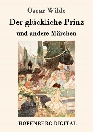 Cover of the book Der glückliche Prinz und andere Märchen by John Henry Mackay