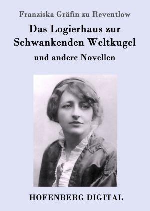 Cover of the book Das Logierhaus zur Schwankenden Weltkugel by Arthur Schnitzler