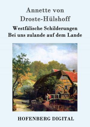 Cover of the book Westfälische Schilderungen / Bei uns zulande auf dem Lande by Ludwig Thoma
