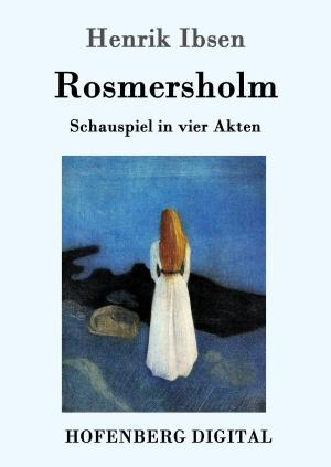 Cover of the book Rosmersholm by Ludwig Ganghofer
