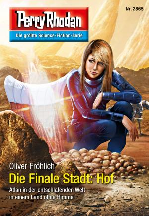 Cover of the book Perry Rhodan 2865: Die Finale Stadt: Hof by Perry Rhodan-Autorenteam