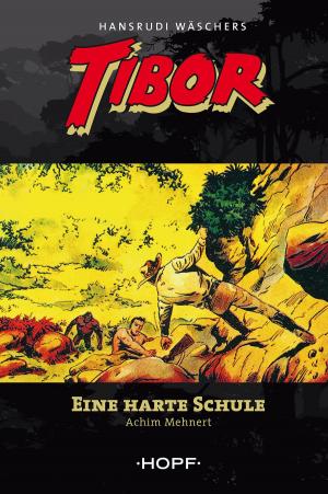 Cover of the book Tibor 4: Eine harte Schule by Thomas Newton, Hansrudi Wäscher
