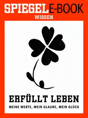 Cover of the book Erfüllt leben - Meine Werte, mein Glaube, mein Glück by Martin Doerry