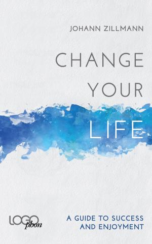 Cover of Change your life: A Guide to success and enjoyment