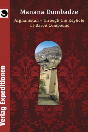 Cover of AFGHANISTAN: THROUGH THE KEYHOLE OF BARON COMPOUND