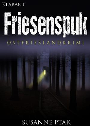 Cover of the book Friesenspuk. Ostfrieslandkrimi by Susanne Ptak