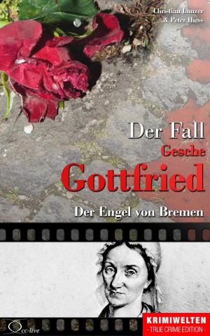 Cover of the book Der Fall der Giftmischerin Gesche Gottfried by Christian Lunzer, Henner Kotte, Christian Lunzer, Henner Kotte