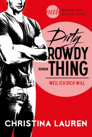 Book cover of Dirty Rowdy Thing - Weil ich dich will