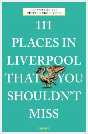 Cover of the book 111 Places in Liverpool that you shouldn't miss by Karina Kulbach-Fricke