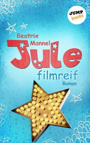 Cover of the book Jule - Band 1: Filmreif by Beatrix Mannel