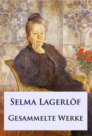 Cover of the book Selma Lagerlöf - Gesammelte Werke by Walter Benjamin