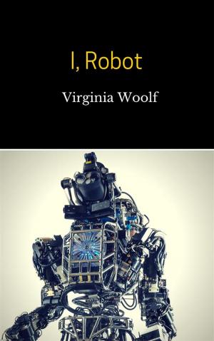 Cover of the book I, Robot by A. S. Warwick