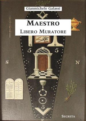 Cover of Maestro Libero Muratore. Manuale ad uso degli iniziati