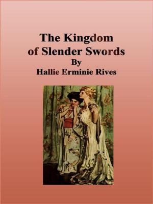 Cover of the book The Kingdom of Slender Swords by Ralph Adams Cram