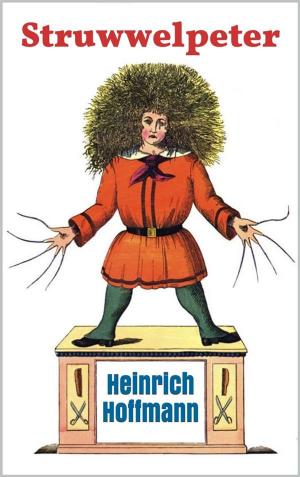 Cover of the book Struwwelpeter: Pretty Stories and Funny Pictures by Hans Dominik