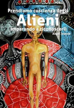 Cover of Prendiamo Coscienza degli ALIENI, imparando a riconoscerli - Vol. 1