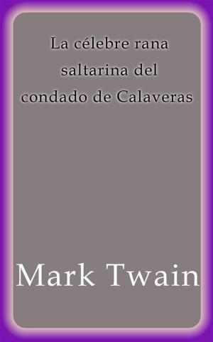 bigCover of the book La célebre rana saltarina del Condado de Calaveras by 