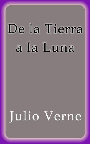Cover of the book De la Tierra a la Luna by Julio Verne