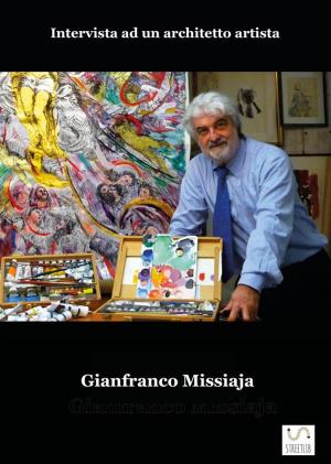 Book cover of GIANFRANCO MISSIAJA - Intervista ad un architetto artista