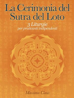 Cover of La Cerimonia del Sutra del Loto - 3 Liturgie per praticanti indipendenti