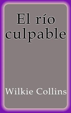 Cover of the book El río culpable by Wilkie Collins