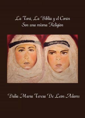Cover of La Torá, la Biblia y el Corán, son una misma religión