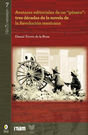 Cover of the book Avatares editoriales de un "género": tres décadas de la novela de la Revolución mexicana by María de Alva