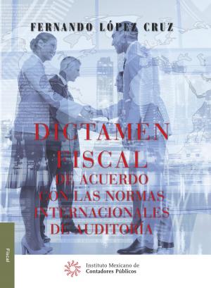 Cover of the book Dictamen fiscal de acuerdo con las normas internacionales de auditoría by Germán Domínguez Bocanegra