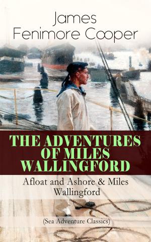 Cover of the book THE ADVENTURES OF MILES WALLINGFORD: Afloat and Ashore & Miles Wallingford (Sea Adventure Classics) by Robert Louis Stevenson