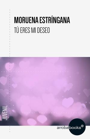 Cover of the book Tú eres mi deseo by Miguel de Cervantes