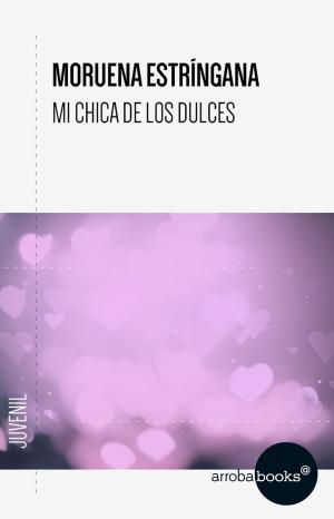 Cover of the book Mi chica de los dulces by Carla Montero