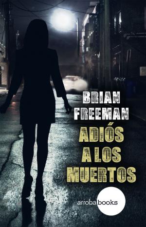 Cover of the book Adiós a los muertos by Brian Freeman