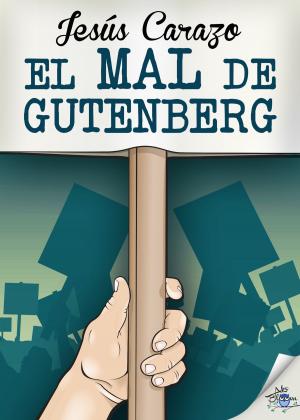 Cover of the book El mal de Gutenberg by Ignacio Sanz, Ana González Lartitegui