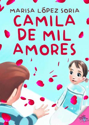Cover of the book Camila de mil amores by Marisa López Soria