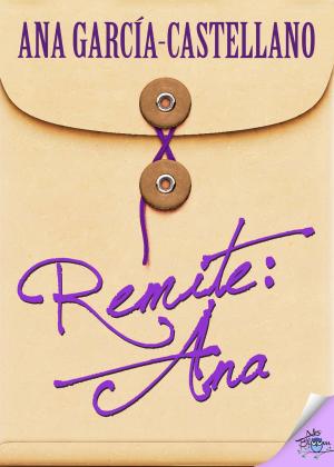 Cover of the book Remite: Ana by Sergio Lairla, Ana González Lartitegui