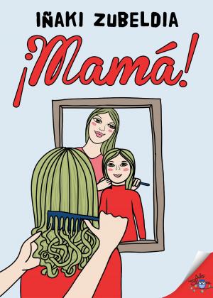 Cover of the book ¡Mamá! by Ignacio Sanz, Judit Morales