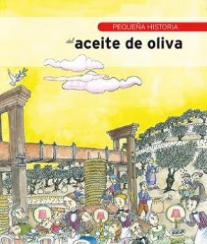 Cover of the book Pequeña historia del aceite de oliva by Jenn Díaz