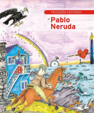 Cover of the book Pequeña historia de Pablo Neruda by Care Santos