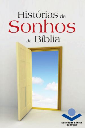 Cover of the book Histórias de sonhos da Bíblia by Sociedade Bíblica do Brasil, American Bible Society
