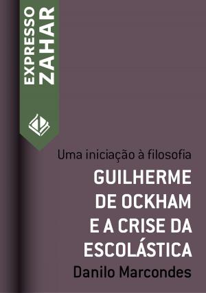 Cover of the book Guilherme de Ockham e a crise da escolástica by Danilo Marcondes