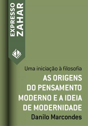 Cover of the book As origens do pensamento moderno e a ideia de modernidade by Danilo Marcondes