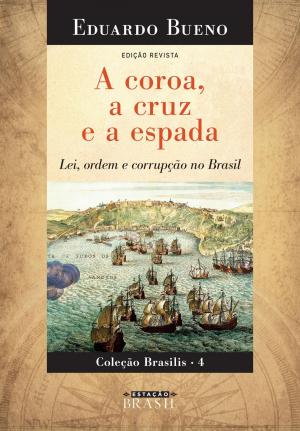 Cover of the book A coroa, a cruz e a espada by Eduardo Bueno
